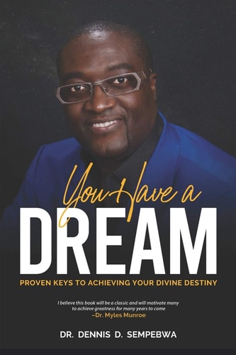 You Have A Dream Proven Keys To Achieving Your Divine Destiny
