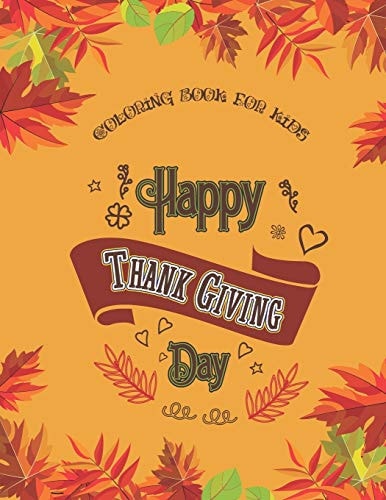 Coloring Book For Kids Happy Thanks Giving Day Large Print Thanksgiving Coloring Book For Kids Age 4-8, Amazing Gift For Kids At Thanksgiving Day