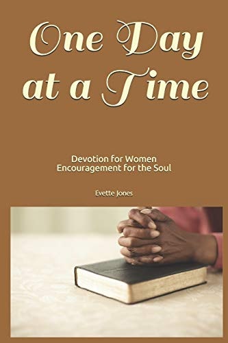 One Day At A Time Devotion for Women Encouragement for the Soul