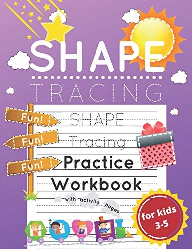 Shape Tracing Practice Workbook for Kids Ages 3-5 Shape Tracing Worksheets with Activity Pages for Developing Fine Motor Skills and Pen Control in Pre-K's, Preschoolers, and Kindergarteners