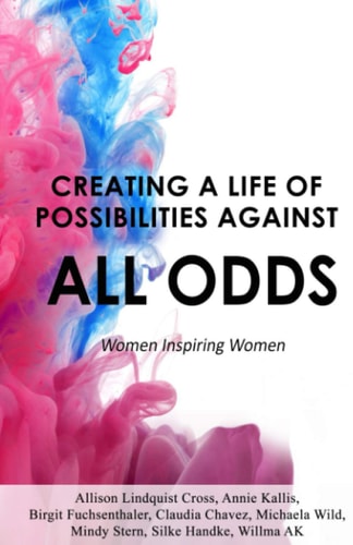 Creating a Life of Possibilities Against All Odds Women Inspiring Women