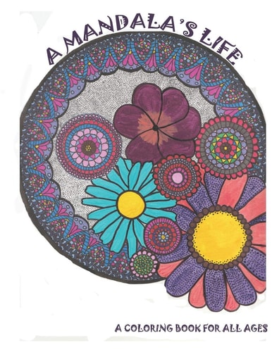 A Mandala's Life A Coloring Book for All Ages