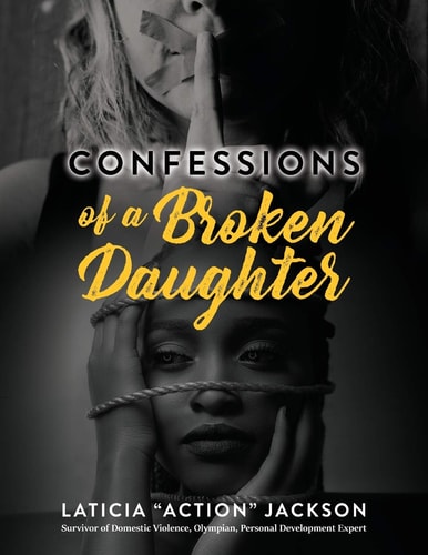 Confessions of a Broken Daughter A Woman's Guide Towards Emotional Healing, Self-Love and Forgiveness