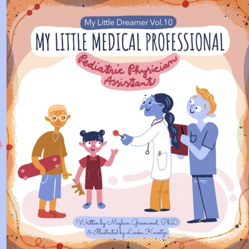 My Little Medical Professional Pediatric Physician Assistant: My Little Dreamer, Vol. 10
