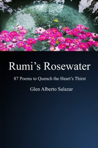 Rumi's Rosewater 87 Poems to Quench the Heart's Thirst