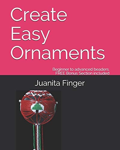 Create Easy Ornaments Beginners to Advanced Beaders FREE EXTRA BONUS Included