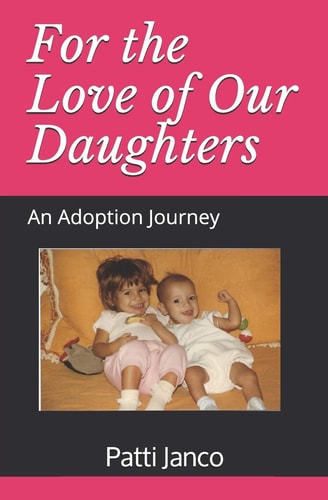 For the Love of Our Daughters An Adoption Journey