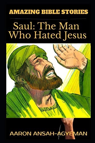 Amazing Bible Stories Saul: The Man Who Hated Jesus