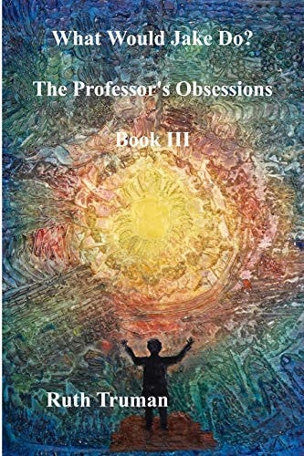 What Would Jake Do? The Professor's Obsessions - Part Three