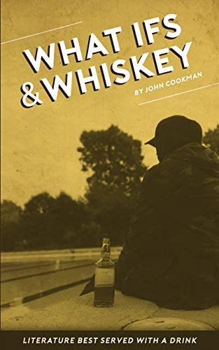 What Ifs and Whiskey Literature Best Served with a Drink