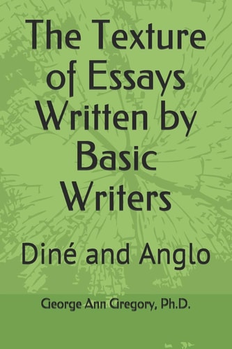 The Texture of Essays Written by Basic Writers Diné and Anglo