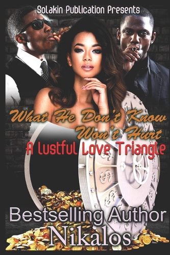 What He Don't Know Won't Hurt A Lustful Love Triangle