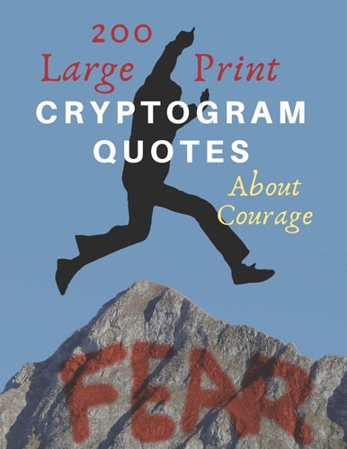 200 Large Print Cryptogram Quotes About Courage Exercise Your Brain With These Cryptoquote Puzzles. Jump Over Your Fear Book Cover.