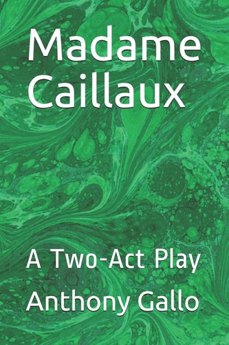 Madame Caillaux A Two-Act Play