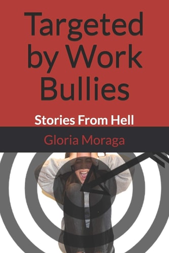 Targeted by Work Bullies Stories From Hell