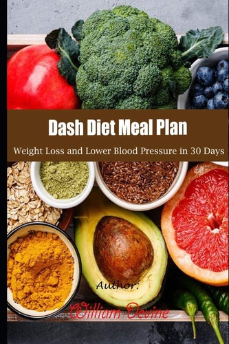Dash Diet Meal Plan Weight Loss and Lower Blood Pressure in 30 Days