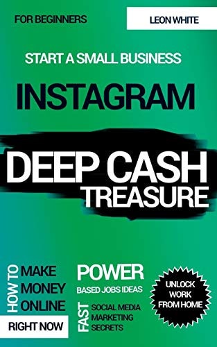 Instagram Deep Cash Treasure Power Based Jobs Ideas How to Make Money Online Right Now with Fast Social Media Marketing Secrets for Beginners to Unlock Work from Home and Start a Small Business