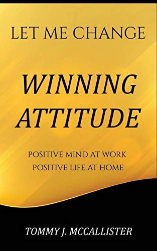 Winning Attitude The Secrets of a Winning Mentality. Keeping a Positive Mind at Home and at Work.