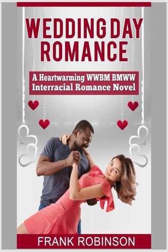 Wedding Day Romance A Heartwarming WWBM BMWW Interracial Romance Novel