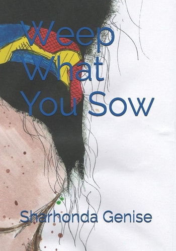 Weep What You Sow