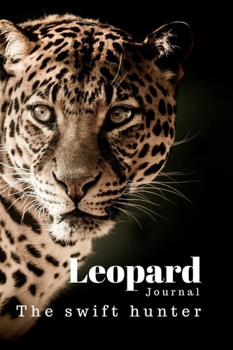 Leopard The Swift Hunter. Let the Book Speak for Your Heart.