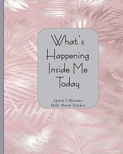 What's Happening Inside Me Today Quick 5 Minutes Daily Mood Tracker 8 X 10 - 180 Pages Orchid Fern Cover