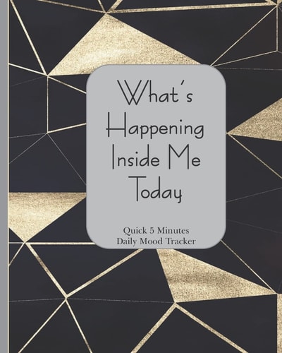 What's Happening Inside Me Today Quick 5 Minutes Daily Mood Tracker