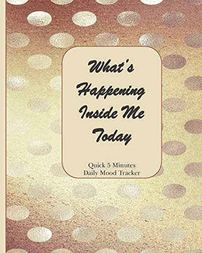 What's Happening Inside Me Today Quick 5 Minutes Daily Mood Tracker