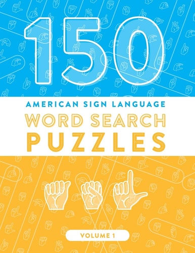 150 American Sign Language Word Search Puzzles ASL Fingerspelling Alphabet Games (Volume 1)