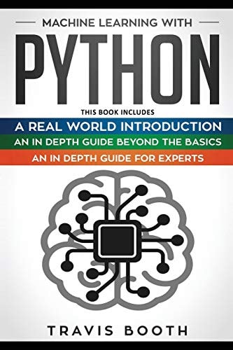 Machine Learning With Python 3 Books in 1: Hands-On Learning for Beginners+An In-Depth Guide Beyond the Basics+A Practical Guide for Experts
