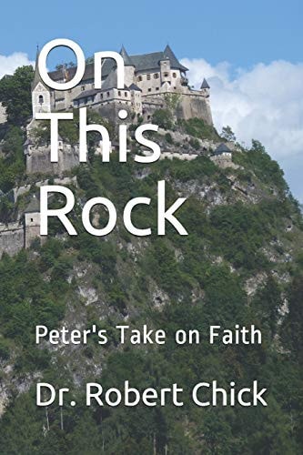 On This Rock Peter's Take on Faith