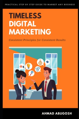 Timeless Digital Marketing Consistent Principles for Consistent Results