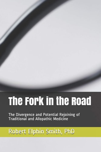 The Fork in the Road The Divergence and Potential Rejoining of Traditional and Allopathic Medicine