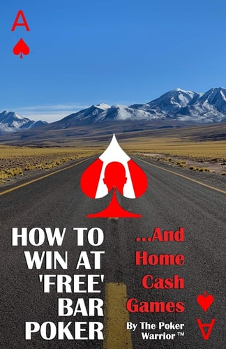 How To Win At 'Free' Bar Poker ...And Home Cash Games