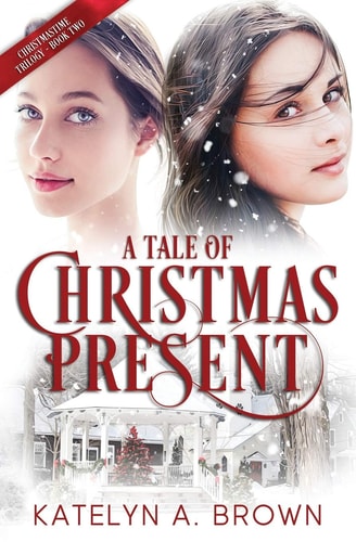 A Tale of Christmas Present A Time-Travel Novel