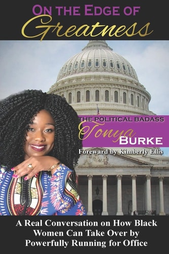 On the Edge of Greatness A Real Conversation on How Black Women Can Take Over by Powerfully Running for Office