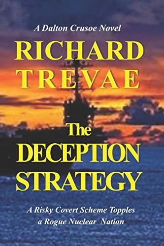 The DECEPTION STRATEGY A Risky Covert Scheme Topples a Rogue Nuclear Nation