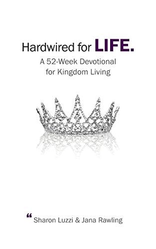 Hardwired for Life A 52-Week Devotional for Kingdom Living