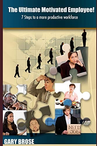 The Ultimate Motivated Employee! 7 Steps to a More Productive Workforce