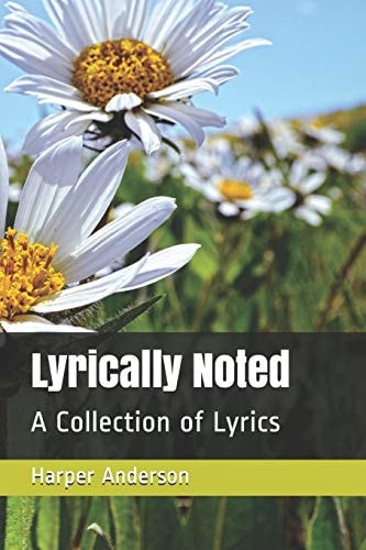 Lyrically Noted A Collection of Lyrics