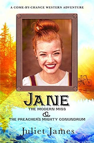 Jane - The Modern Miss and the Preacher's Mighty Conundrum Historical Western Romance
