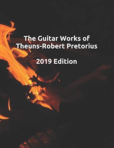 The Guitar Works of Theuns-Robert Pretorius, 2019 Edition