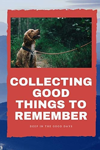 Things to Remember Collecting Good Things to Remember