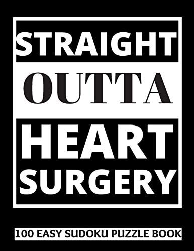 Straight Outta Heart Surgery 100 Sudoku Puzzles Large Print - Perfect Post Heart Surgery Gift For Women, Men, Teens and Kids - Get Well Soon Activity & Puzzle Book 100 Fun & Entertaining Activities While Recovering From Surgery