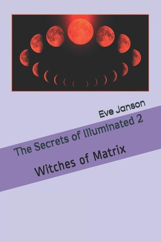 The Secrets of Illuminated 2 Witches of Matrix