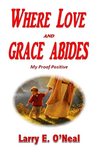 Where Love and Grace Abides My Proof Positive
