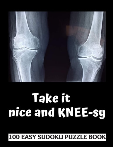 Take It Kneesy 100 Sudoku Puzzles Large Print Perfect Knee Surgery Recovery Gift for Women, Men, Teens and Kids - Get Well Soon Activity and Puzzle Book 100 Fun and Entertaining Activities While Recovering from Surgery