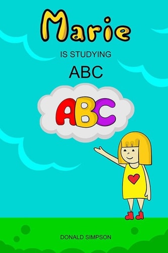 Marie Is Studying ABC Educational Book For Kids, Alphabet (Book For Kids 2-6 Years)