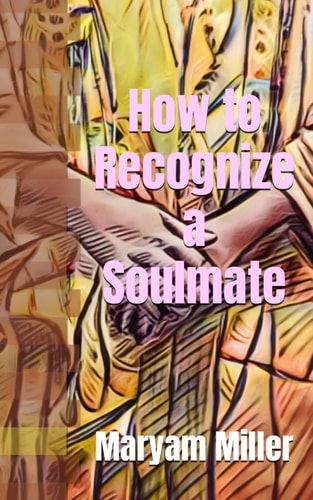 How to Recognize a Soulmate Your Guide to Soul Level Alignment by a Muslimah