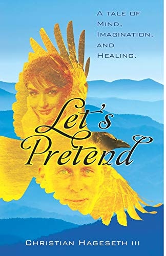 Let's Pretend A Tale of Mind, Imagination, and Healing